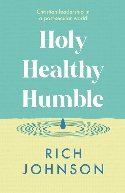 Holy, Healthy, Humble: Christian Leadership in a Post-Secular World