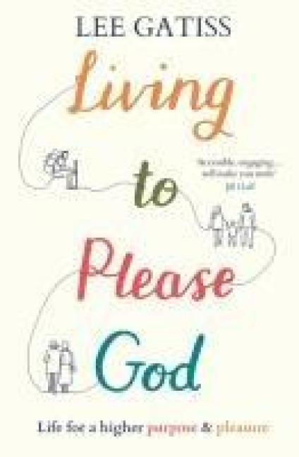 Living to Please God: Life for a Higher Purpose and Pleasure