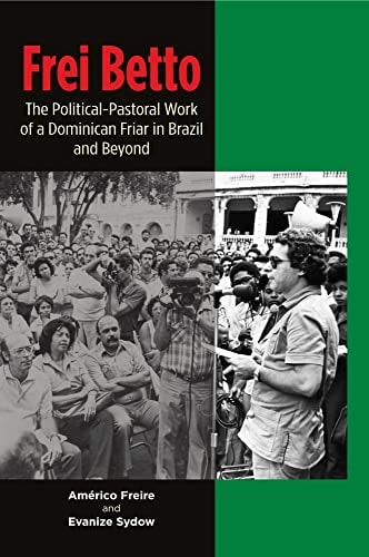 Frei Betto The Political-pastoral Work of a Dominican Friar in Brazil and Beyond