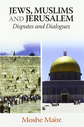 Jews, Muslims and Jerusalem Disputes and Dialogues