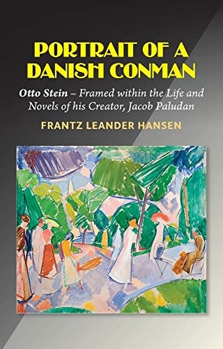Portrait of a Danish Conman Otto Stein - Framed Within the Life and Novels of His Creator, Jacob Paludan