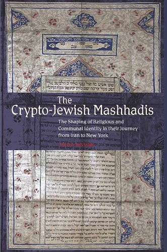 Crypto-Jewish Mashhadis The Shaping of Religious and Communal Identity in Their Journey from Iran to New York