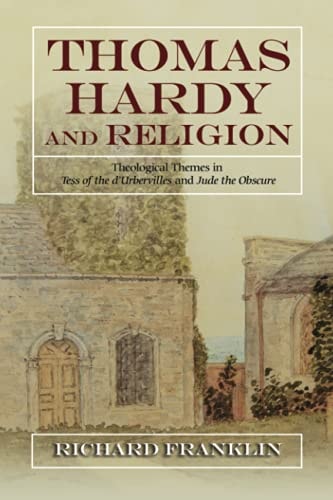 Thomas Hardy and Religion Theological Themes in Tess of the D'Urbervilles and Jude the Obscure
