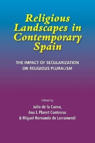 Religious Landscapes in Contemporary Spain The Impact of Secularization on Religious Pluralism
