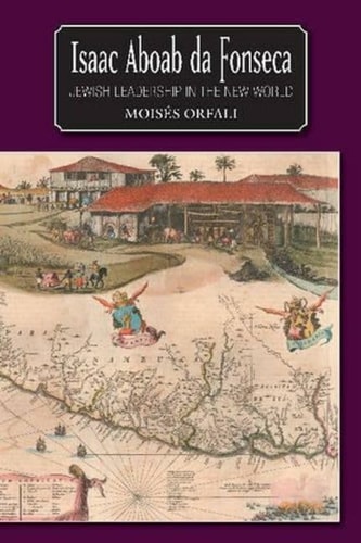 Isaac Aboab Da Fonseca Jewish Leadership in the New World