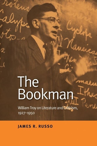 The Bookman William Troy on Literature and Criticism,1927-1950