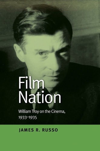 Film Nation William Troy on the Cinema, 1933-1935
