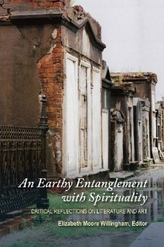 An Earthy Entanglement with Spirituality Critical Reflections on Literature and Art