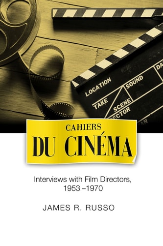 Cahiers Du Cinema Interviews with Film Directors, 1953-1970