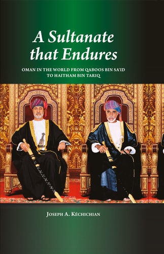 A Sultanate that Endures Oman in the World from Qaboos Bin Sa'id to Haitham Bin Tariq