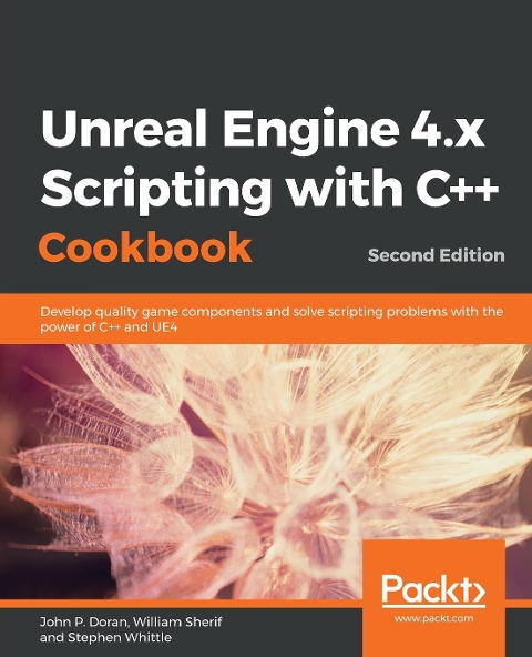 Unreal Engine 4.x Scripting with C++ Cookbook - Second edition