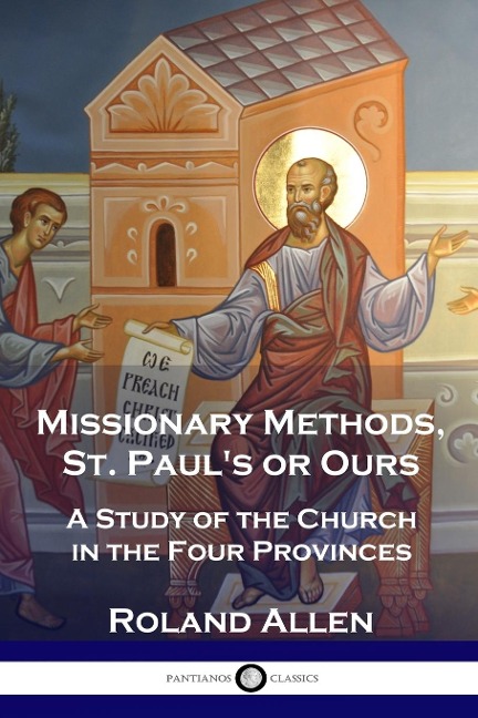 Missionary Methods, St. Pauls or Ours: A Study of the Church in the Four Provinces