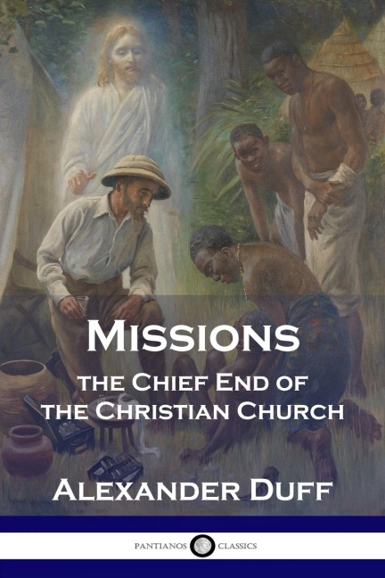 Missions: The Chief End of the Christian Church