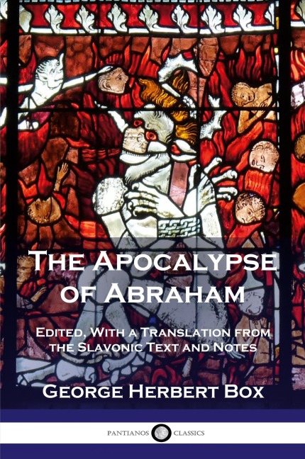 The Apocalypse of Abraham: Edited, With a Translation from the Slavonic Text and Notes