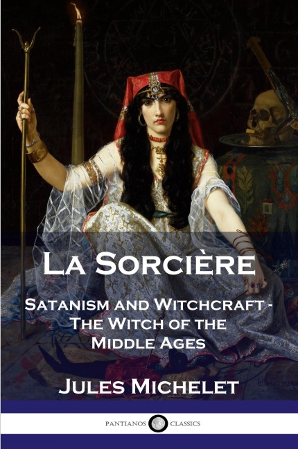 La Sorcière: Satanism and Witchcraft - The Witch of the Middle Ages