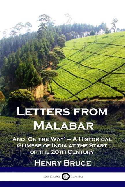 Letters from Malabar: And On the Way - A Historical Glimpse of India at the Start of the 20th Century