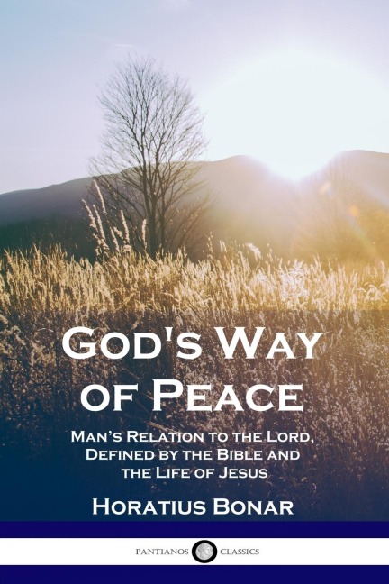 Gods Way of Peace: Mans Relation to the Lord, Defined by the Bible and the Life of Jesus