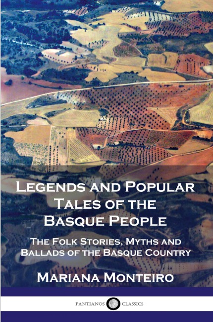 Legends and Popular Tales of the Basque People: The Folk Stories, Myths and Ballads of the Basque Country