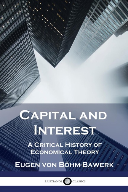 Capital and Interest: A Critical History of Economical Theory