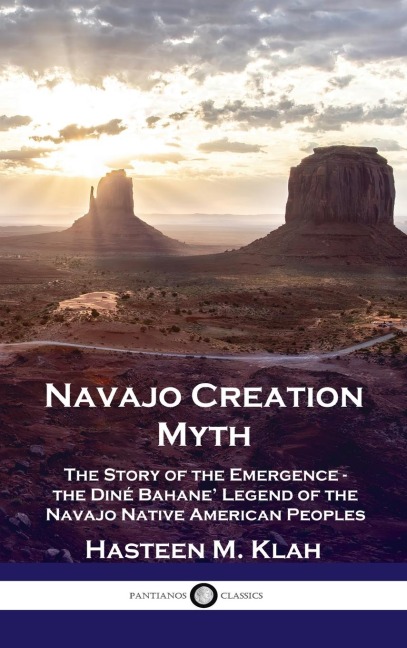 Navajo Creation Myth: The Story of the Emergence - the Diné Bahane Legend of the Navajo Native American Peoples