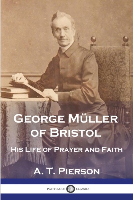 George Müller of Bristol: His Life of Prayer and Faith