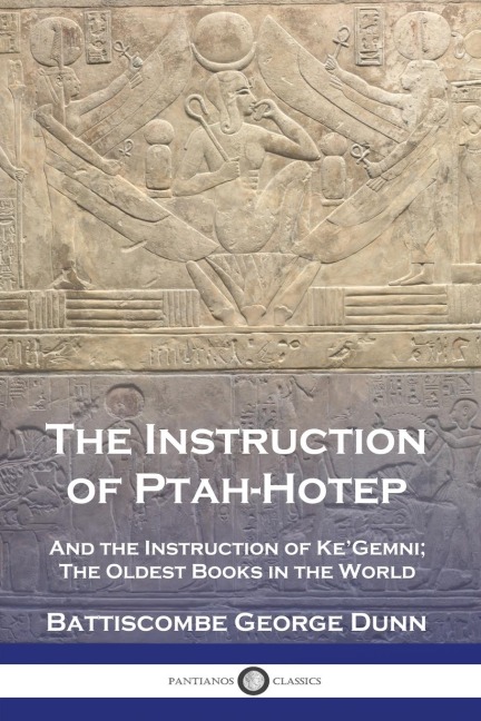 The Instruction of Ptah-Hotep: And the Instruction of KeGemni; The Oldest Books in the World