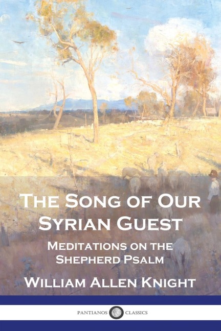 The Song of Our Syrian Guest: Meditations on the Shepherd Psalm