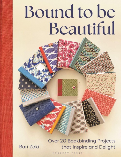 Bound to Be Beautiful: Over 20 Bookbinding Projects That Inspire and Delight