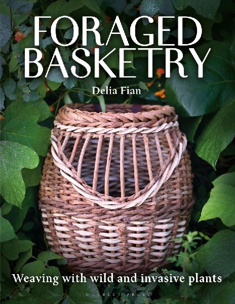 Foraged Basketry: Weaving with Wild and Invasive Plants