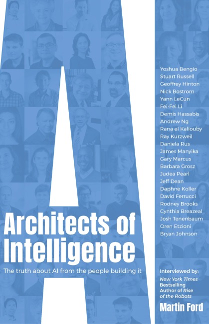 Architects of Intelligence: The truth about AI from the people building it