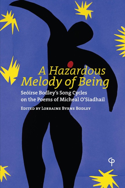 A Hazardous Melody of Being: Seóirse Bodleys Song Cycles on the Poems of Micheal OSiadhail