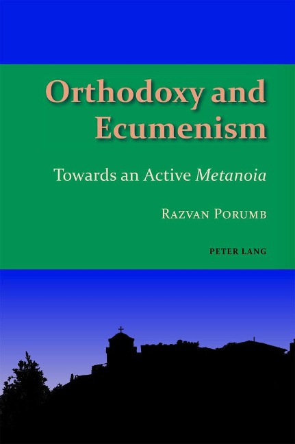 Orthodoxy and Ecumenism: Towards an Active <i>Metanoia<i>