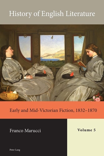 History of English Literature Early and mid-Victorian fiction, 1832-1870. Volume 5, Book 2