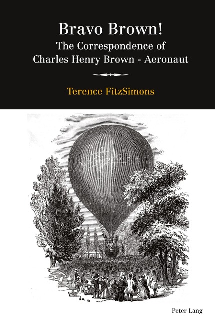 Bravo Brown!: The Correspondence of Charles Henry Brown - Aeronaut