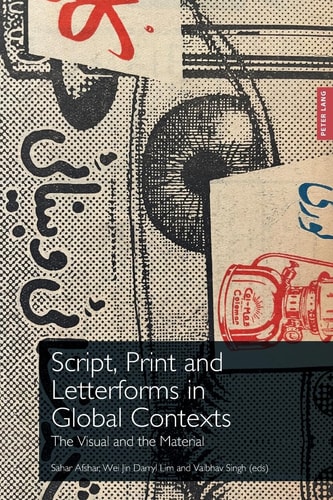Script, Print and Letterforms in Global Contexts The Visual and the Material