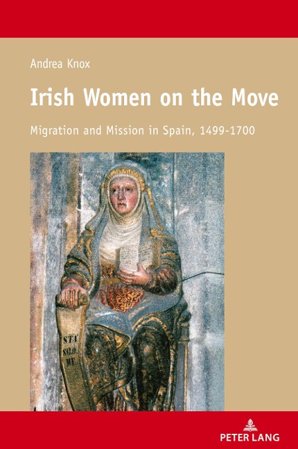 Irish Women on the Move: Migration and Mission in Spain, 1499-1700