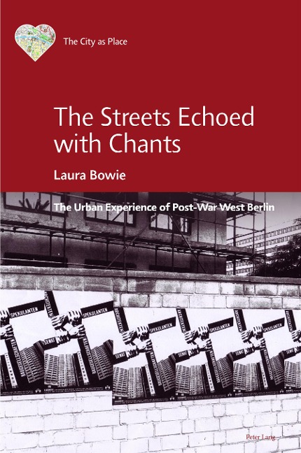 The Streets Echoed with Chants: The Urban Experience of Post-War West Berlin