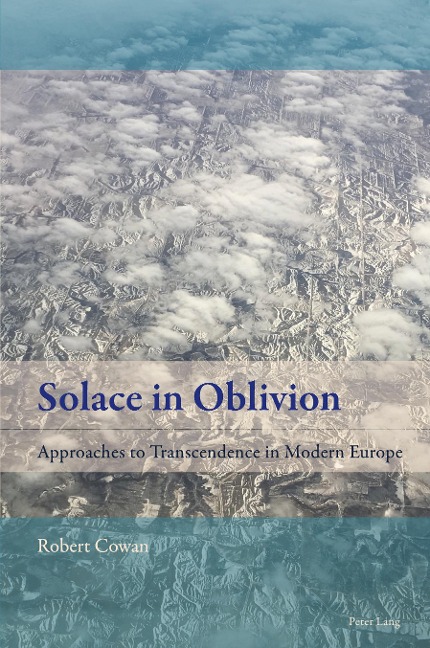 Solace in Oblivion: Approaches to Transcendence in Modern Europe