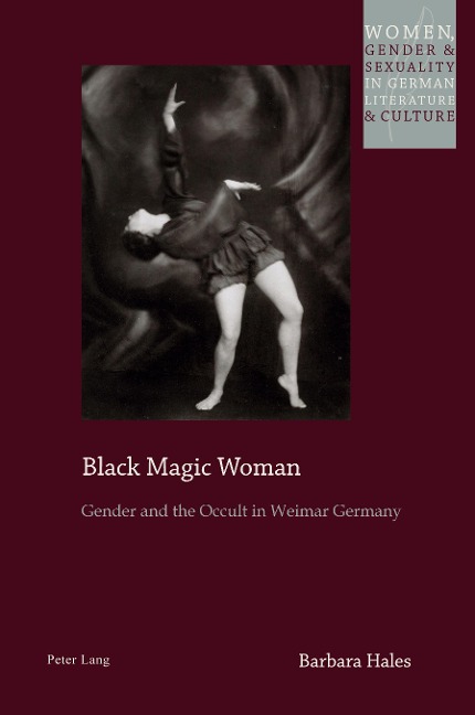 Black Magic Woman: Gender and the Occult in Weimar Germany