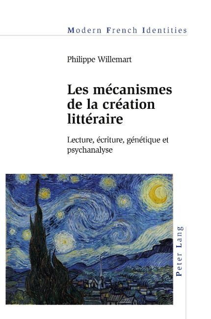 Les mécanismes de la création littéraire: Lecture, écriture, génétique et psychanalyse