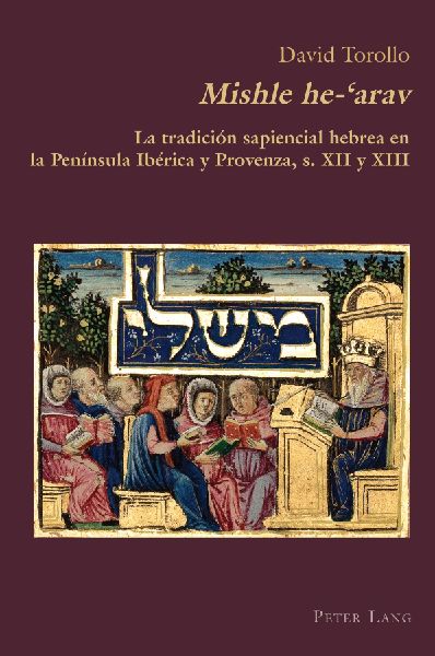 Mishle He-'Arav: La Tradición Sapiencial Hebrea En La Península Ibérica Y Provenza, S. XII Y XIII