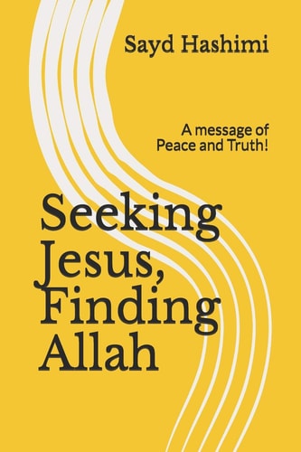 Seeking Jesus, Finding Allah A Message of Peace and Truth!