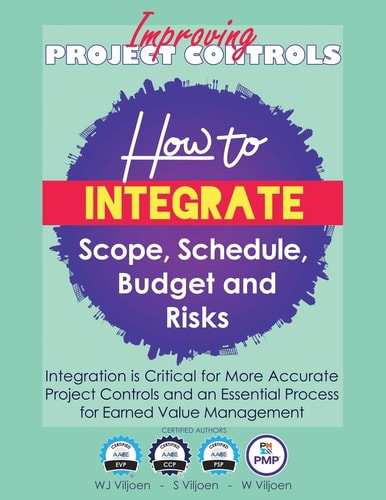 Improving Project Controls How to Integrate Scope, Schedule, Budget and Risks