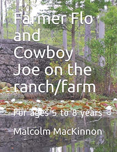Farmer Flo and Cowboy Joe on the Ranch/Farm For Ages 5 to 8 Years
