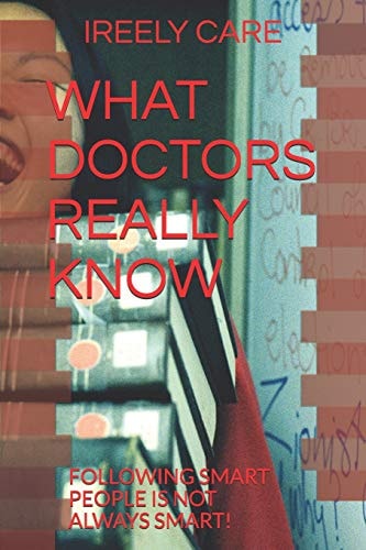What Doctors Really Know Following Smart People Is Not Always Smart!