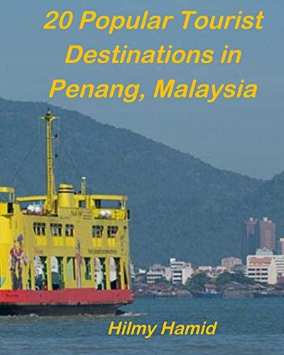 20 Popular Tourist Destinations in Penang, Malaysia