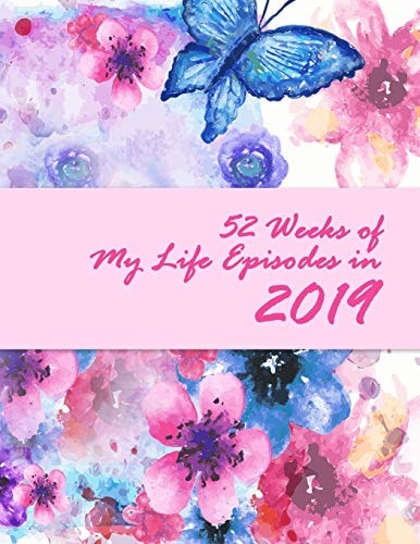 52 Weeks of My Life Episodes In 2019