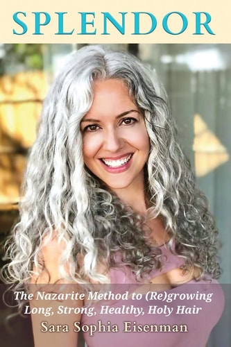 Splendor The Nazarite Method to Re(growing) Long, Strong, Healthy, Holy Hair