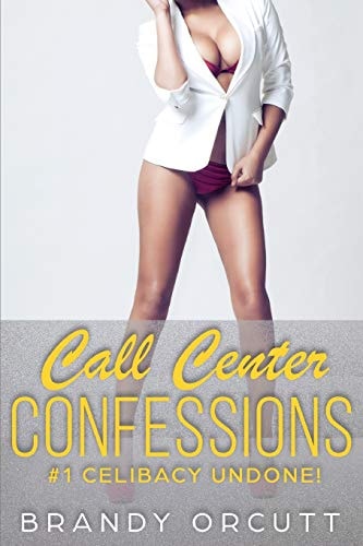 Call Center Confessions #1 Celibacy Undone