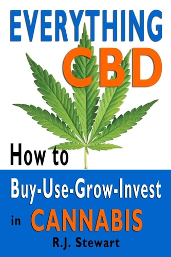 Everything CBD How to Buy-Use-Grow-Invest in Cannabis